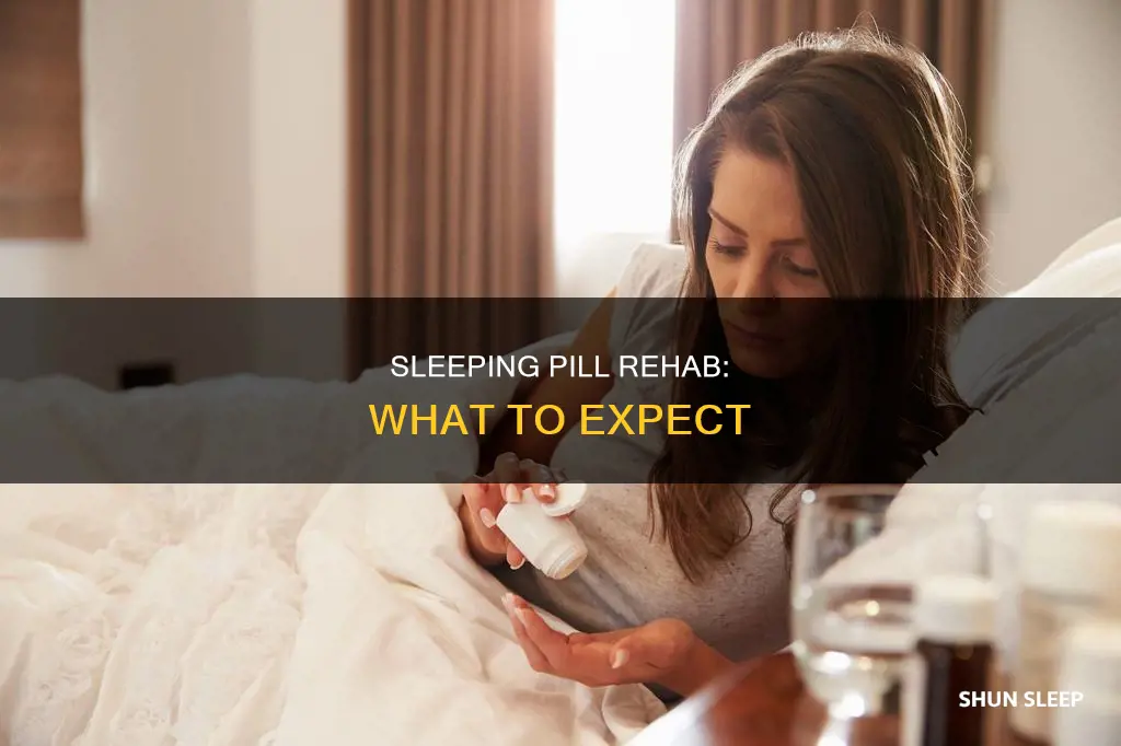 what sleeping pill rehab like