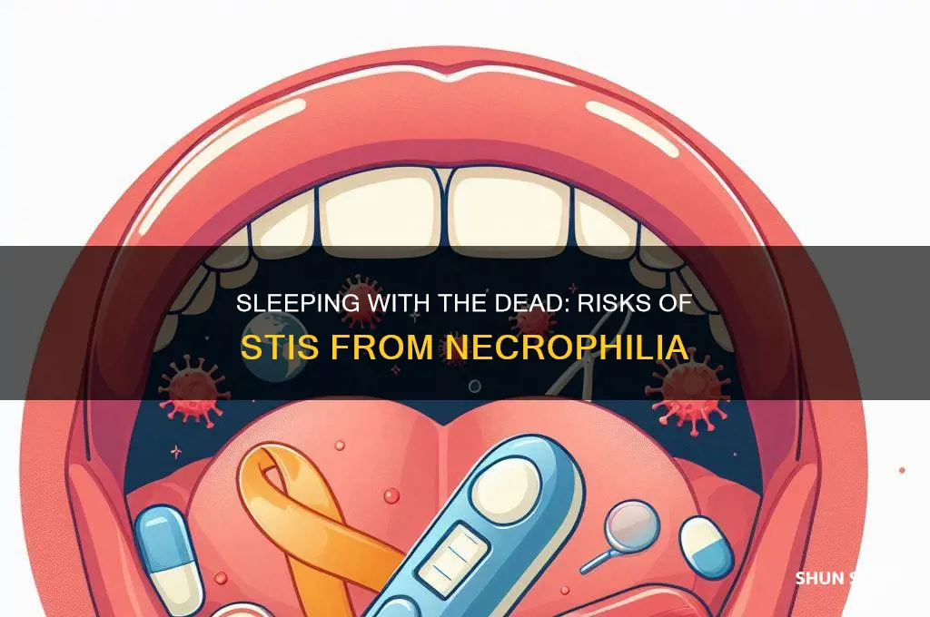 what sti can you get from sleeping with dead people