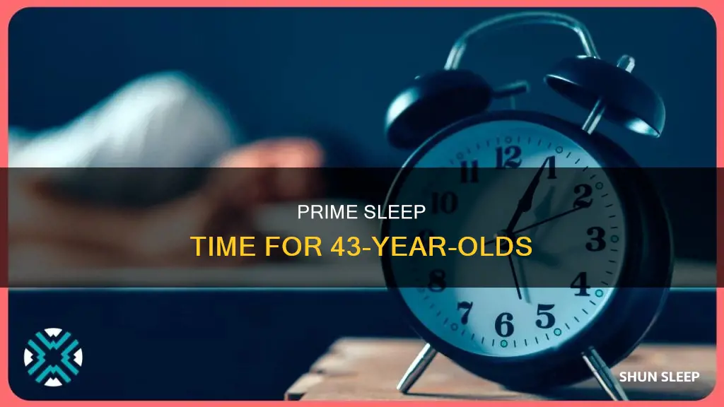 what time should 43 year old sleep