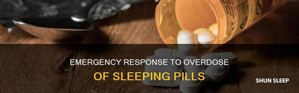 what to do if someone took too many sleeping pills