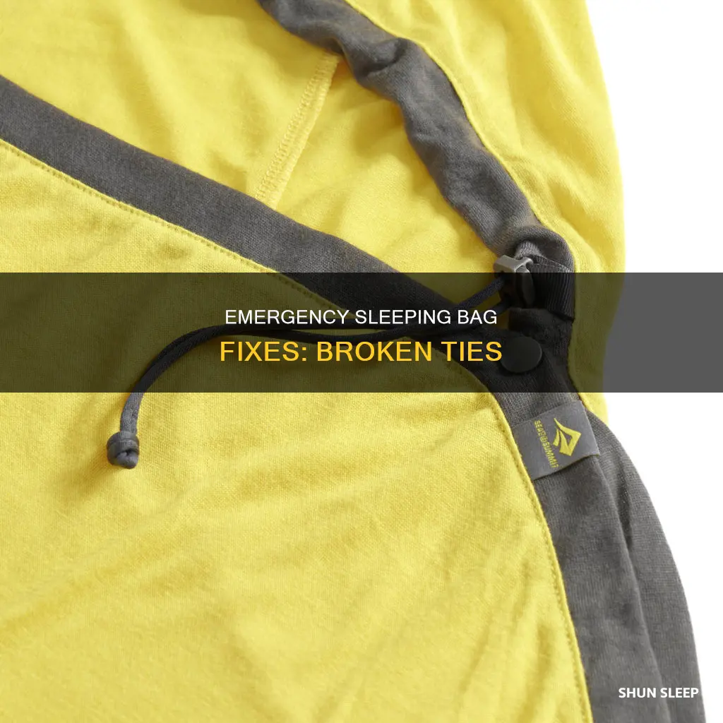 what to do if tie on sleeping bag breaks