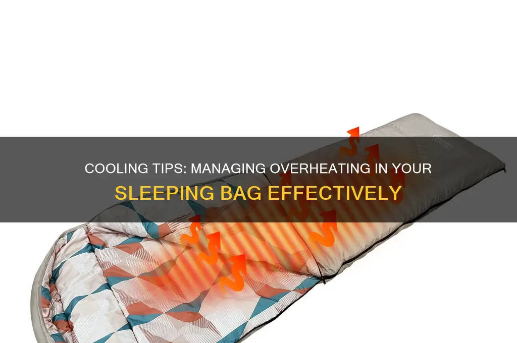 what to do if your sleeping bag gets too hot