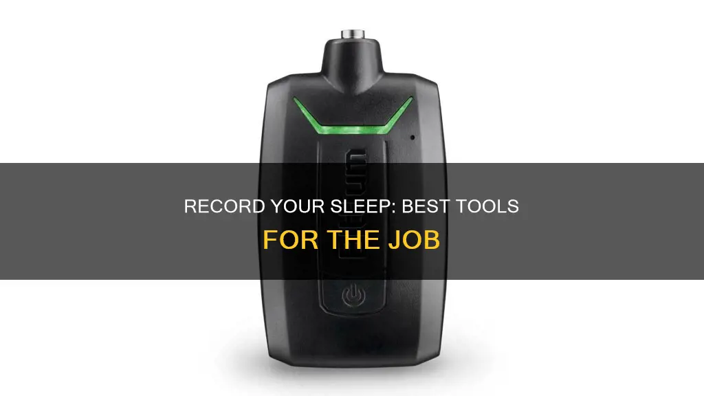 what to use to record yourself sleeping
