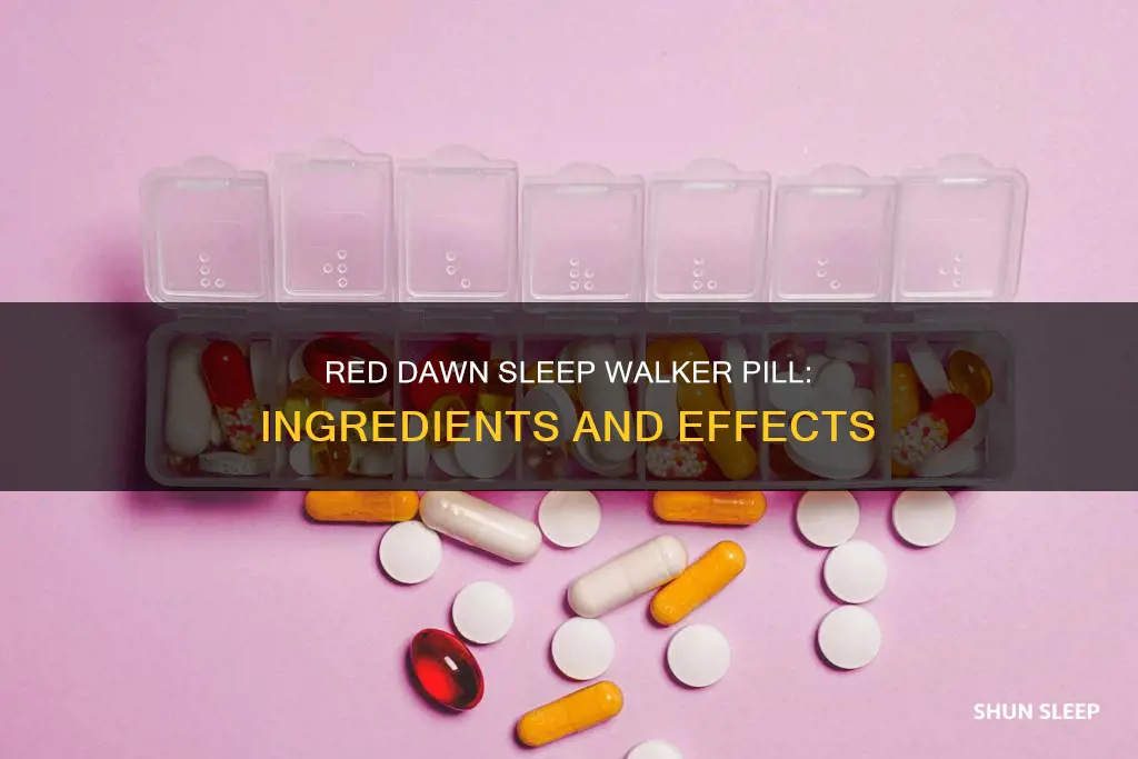 what was in the old red dawn sleep walker pill