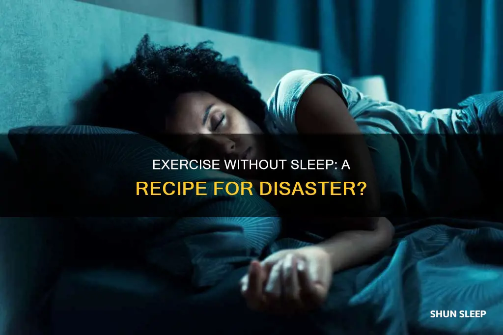 what will happen if you exercise without sleep