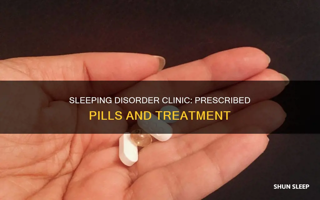 what would a sleeping disorder clinic prescribe pill