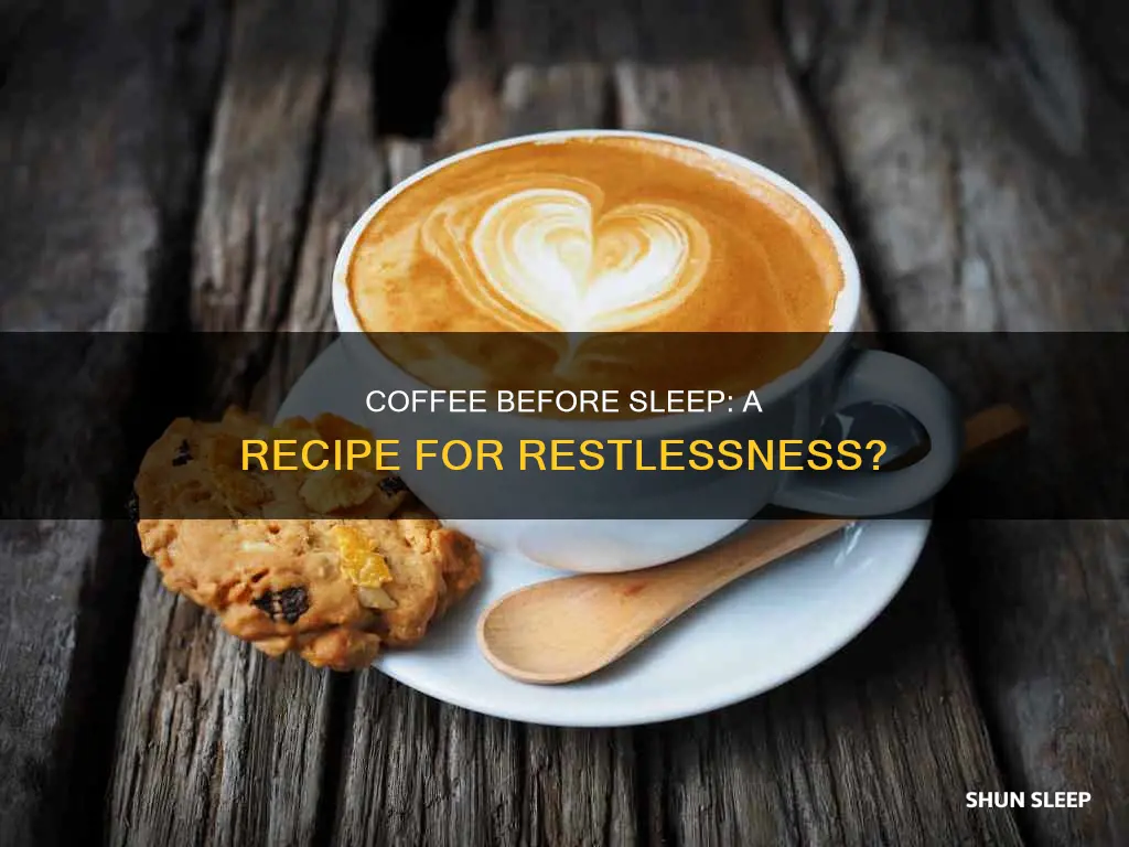 what would happens if you drank coffee before sleep