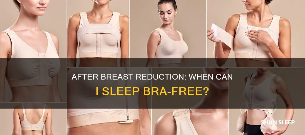 when can i sleep without a bra after breast reduction