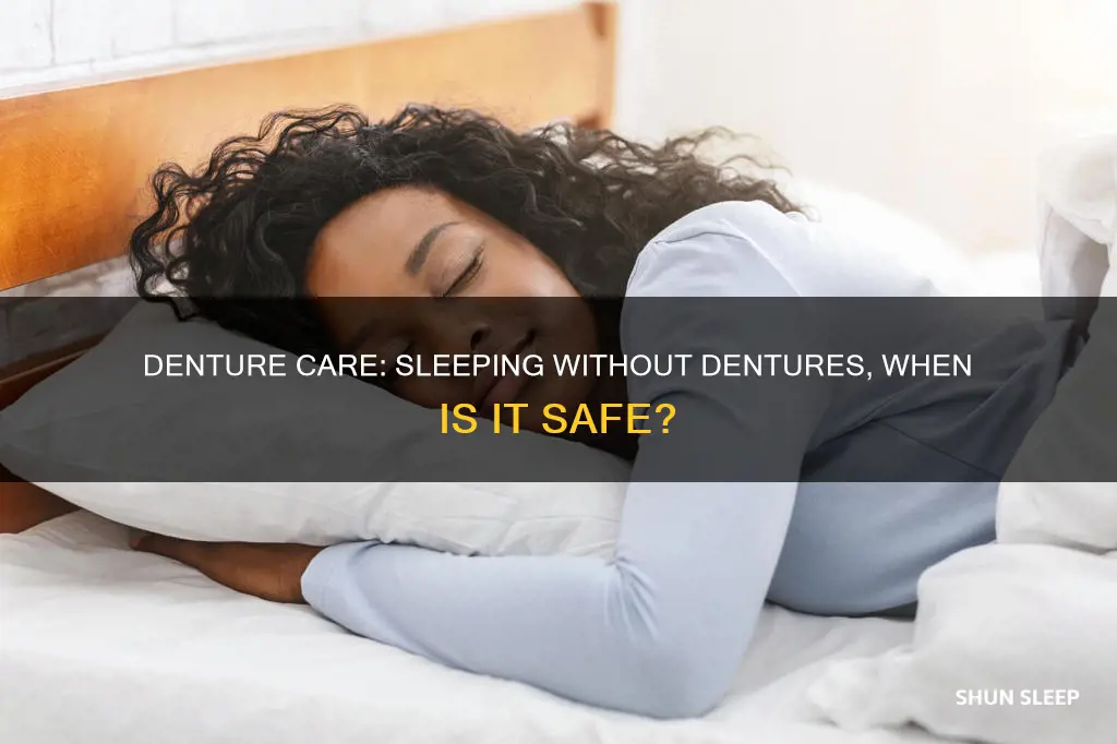 when can i sleep without dentures in