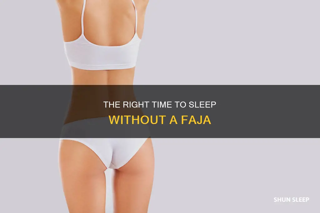 when can i sleep without my faja