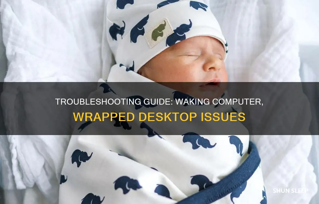 when computer wakes from sleep desktop is wrapped