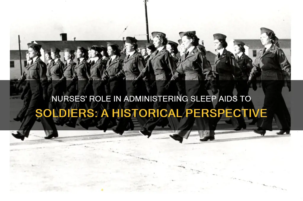 when did nurses start giving soldiers pills to help sleep