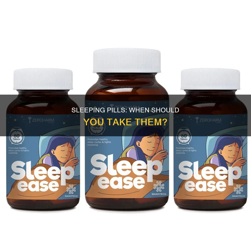 when do you need to take sleeping pills