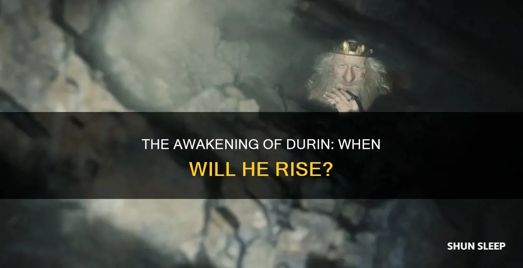 when does durin wake from sleep