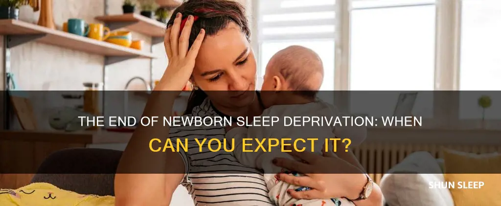 when does newborn sleep deprivation end