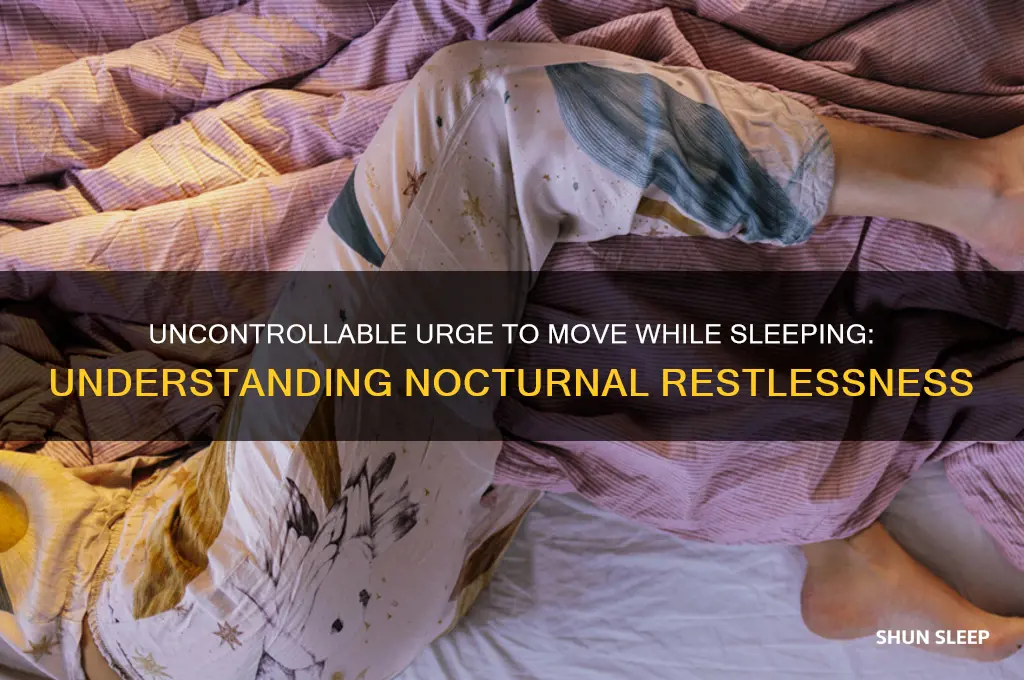 when i am sleeping i get a urge to move
