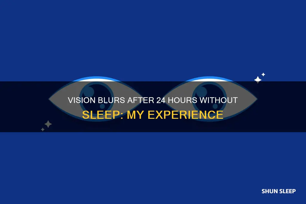 when i dont sleep for a day my vision