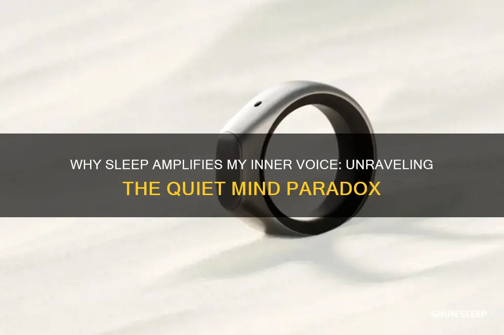 when i get sleep i can hear my thought louder