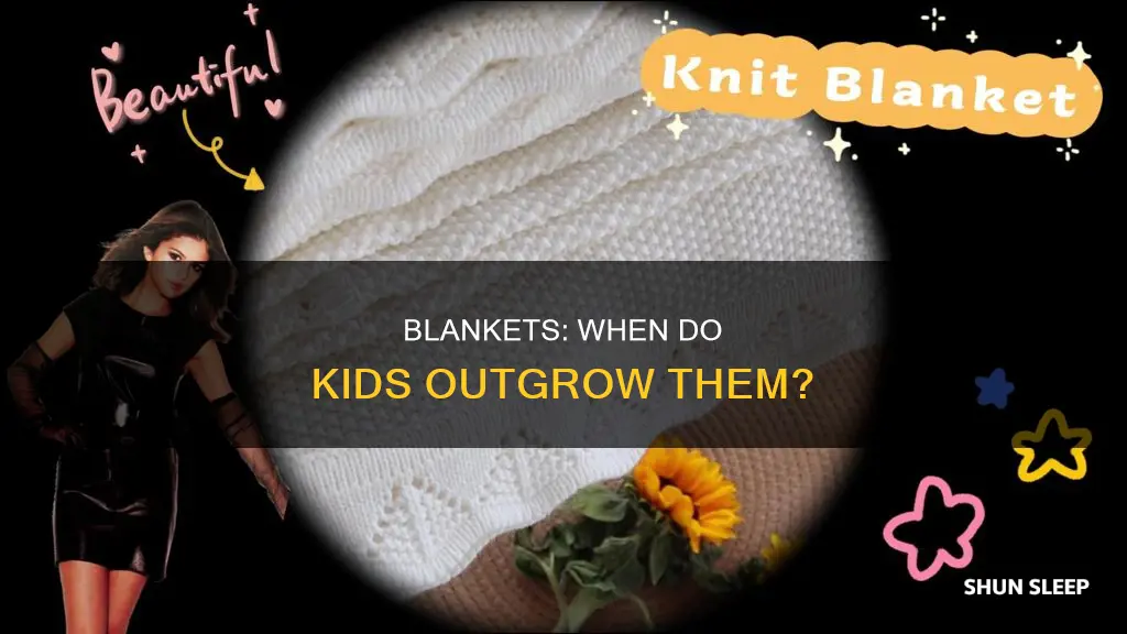 when is a child too old to sleep with blanket
