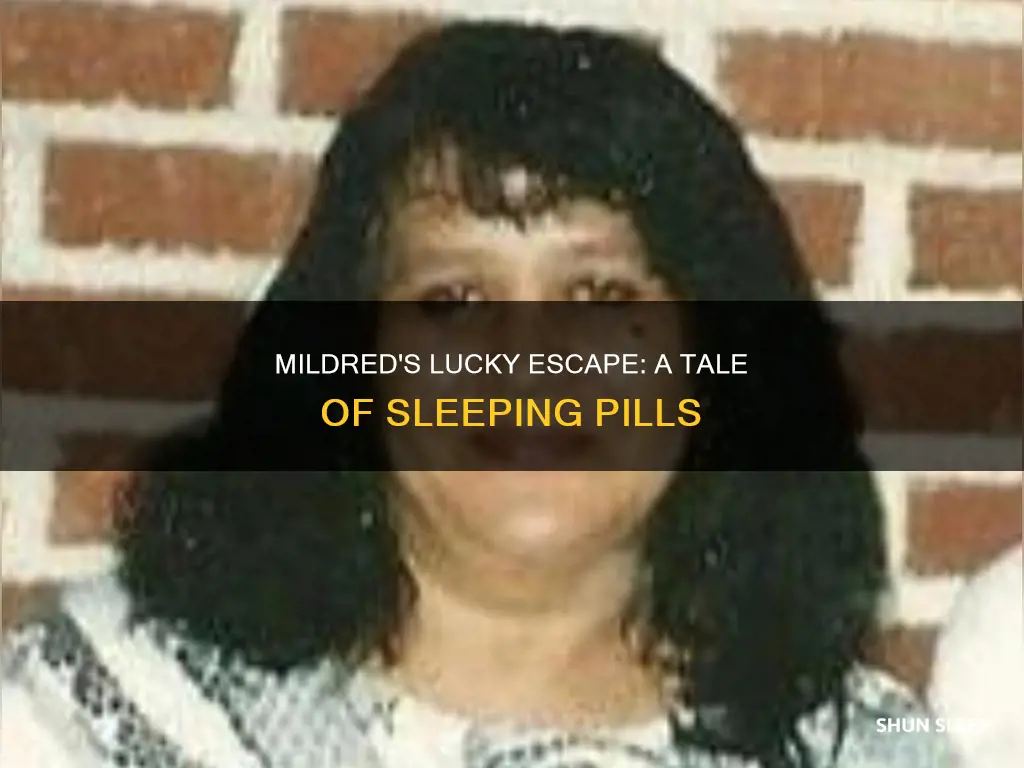 when mildred takes too many sleeping pills what saves her