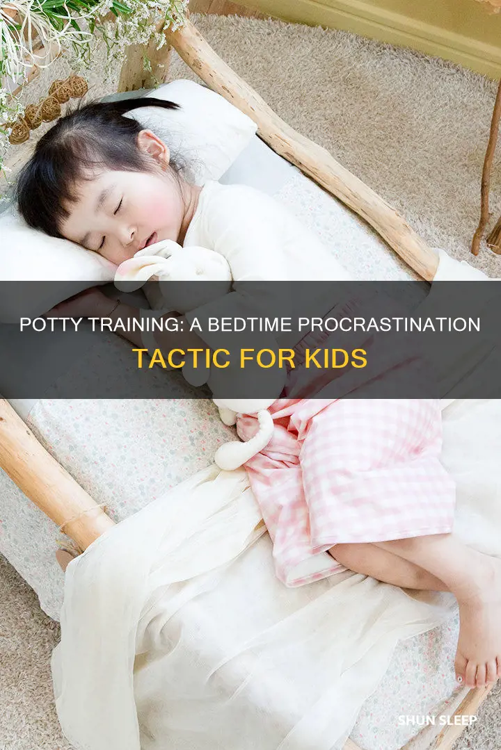 when potty training kids using it as procrastination for sleeping