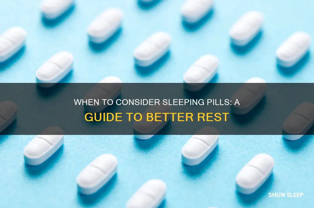 when should i get sleeping drugs