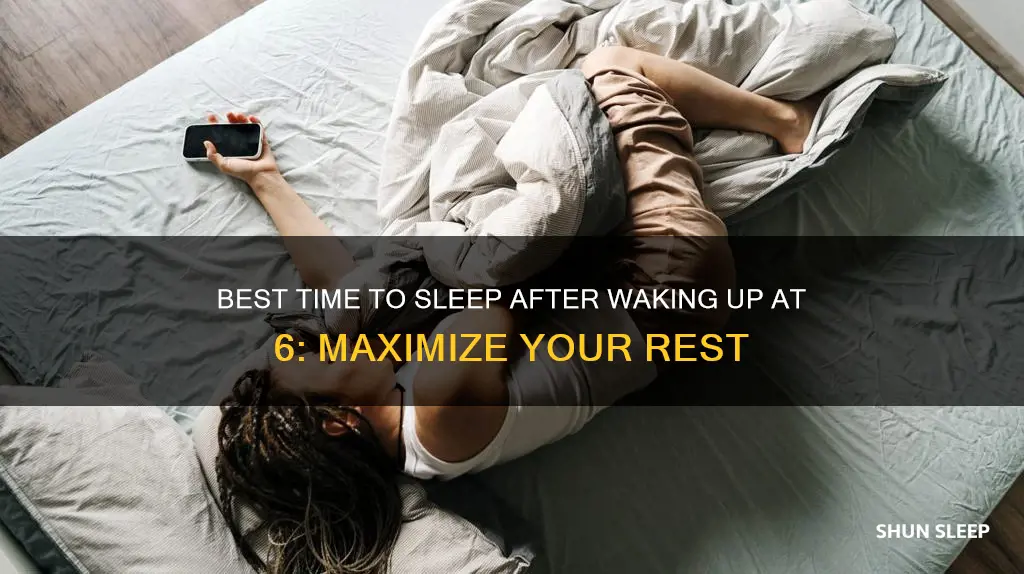 when should i sleep if i wake up at 6