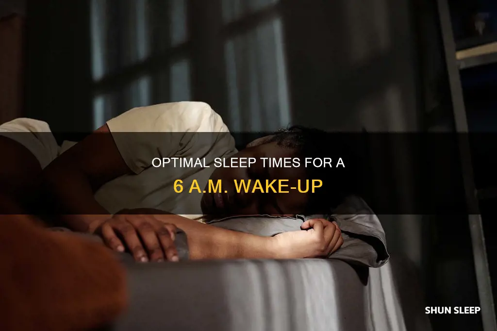 when should i sleep if i wake up at 6