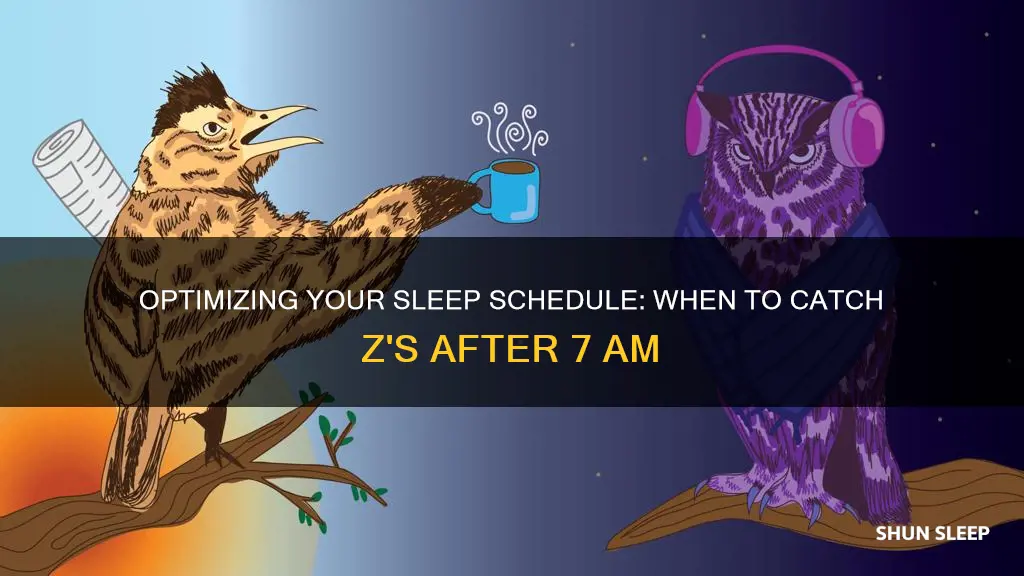 when should i sleep if i wake up at 7