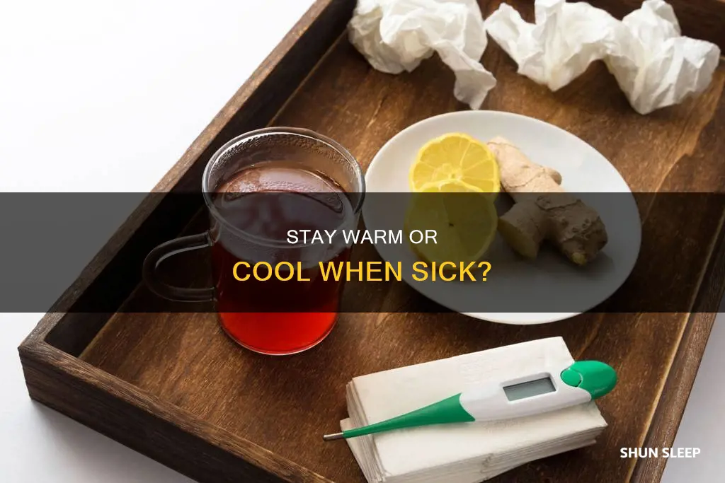 when sick is it better to sleep warm or vool