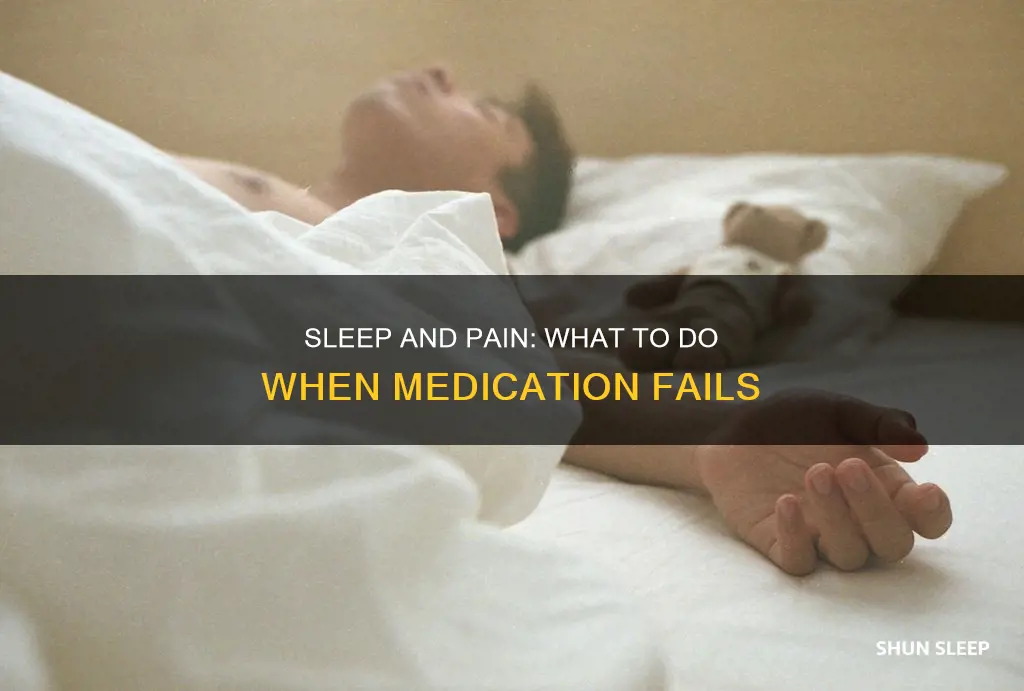 when sleep aids and pain medications don