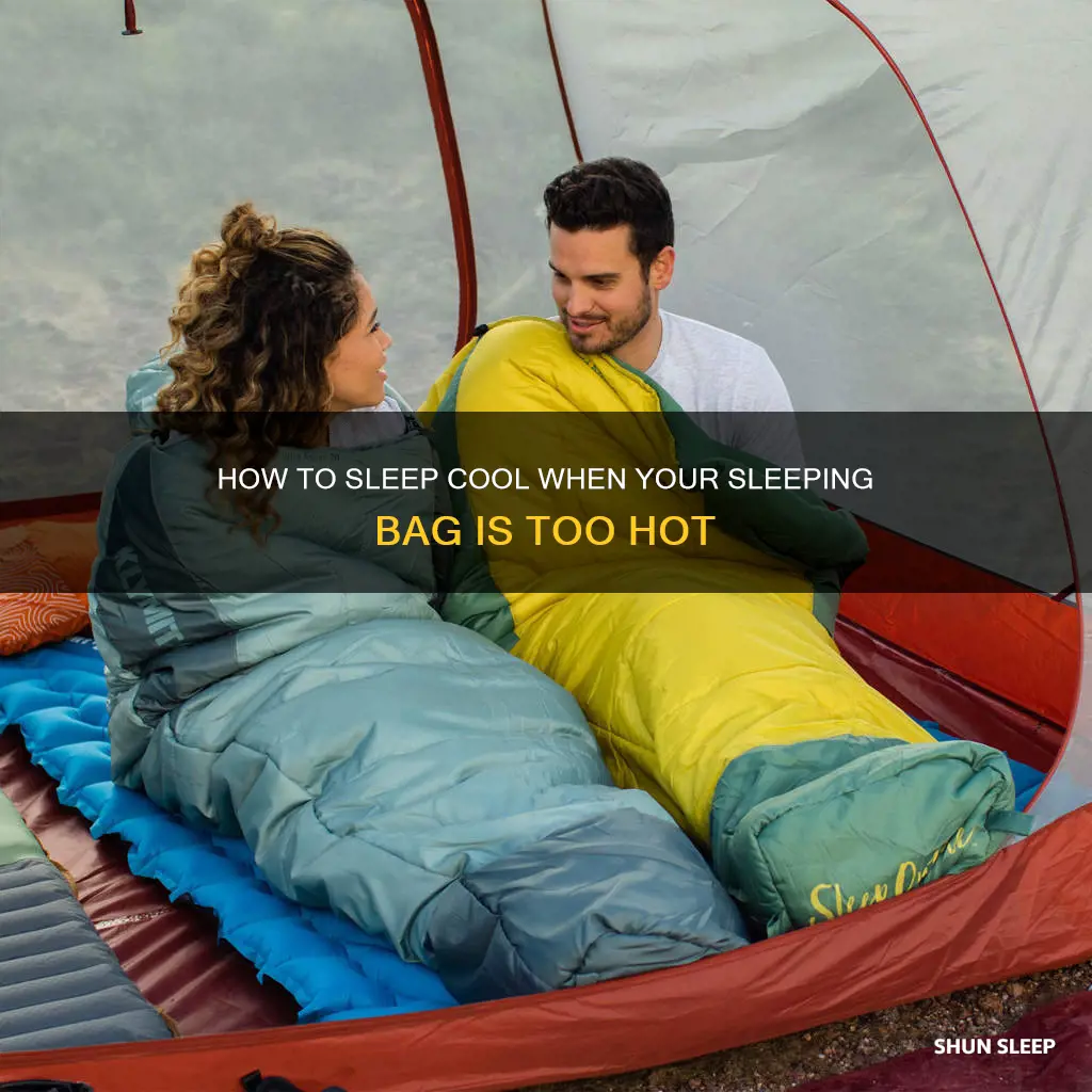 when sleeping bag is too hot for camping