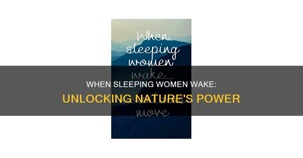 when sleeping women wake mountains move quote