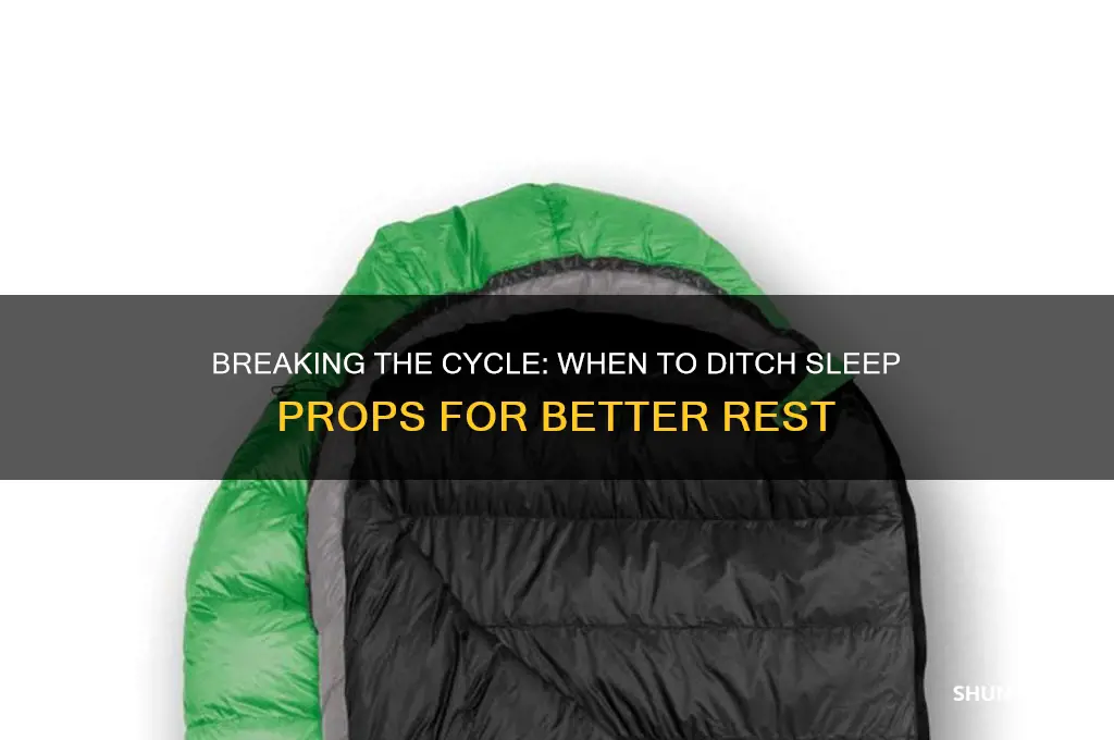 when to get rid of sleep props