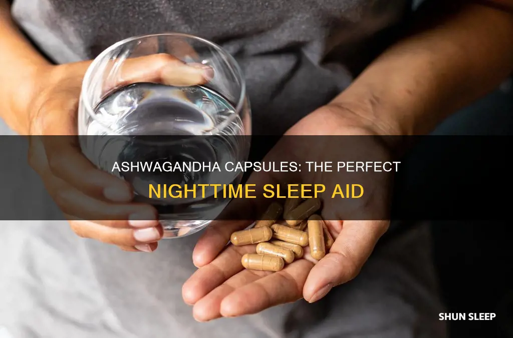 when to take ashwagandha capsules for sleep