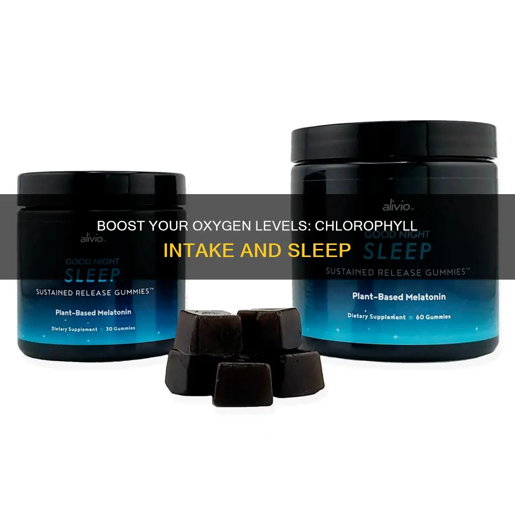 when to take chlorophyll for sleeping low oxygen