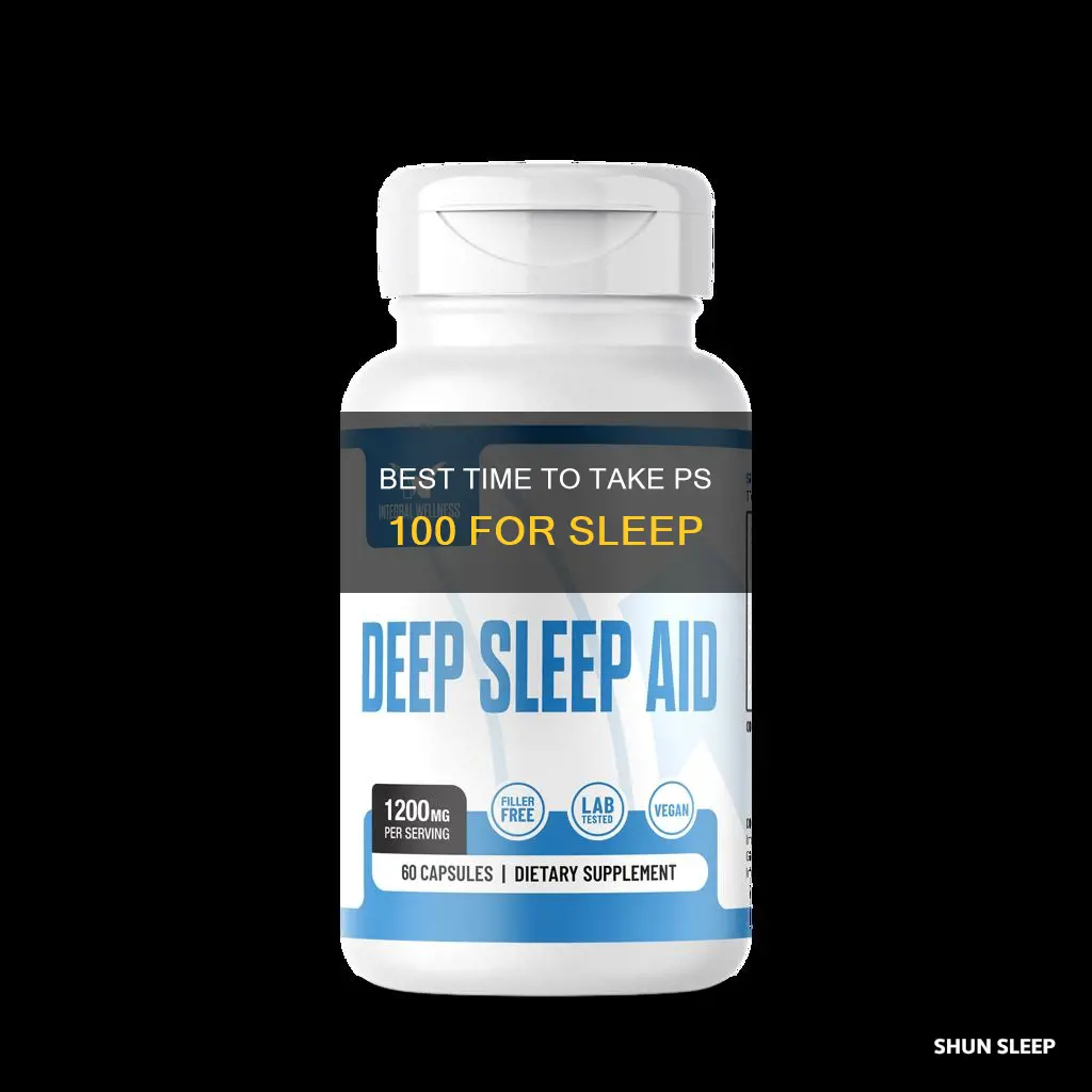 when to take ps 100 for sleep
