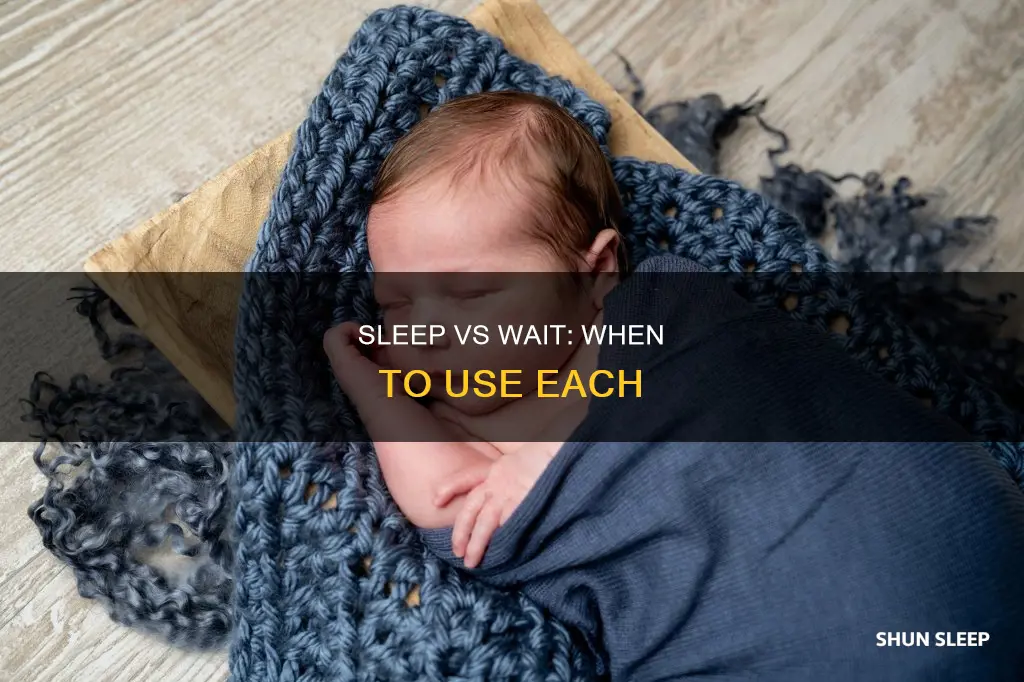 when to use sleep vs wait