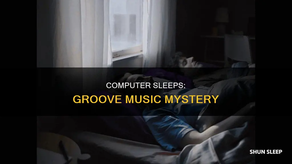 when using groove music computer falls sleep