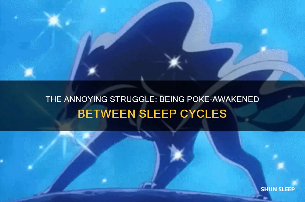 when you are between sleep getting poked