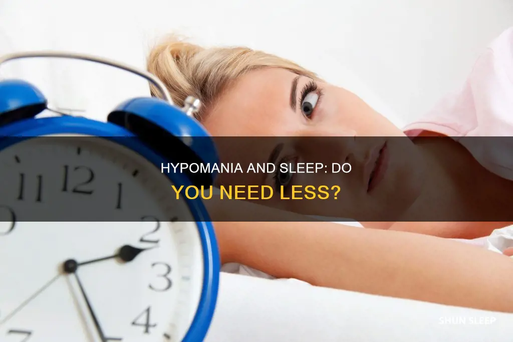 when you are hypomanic do you really need less sleep