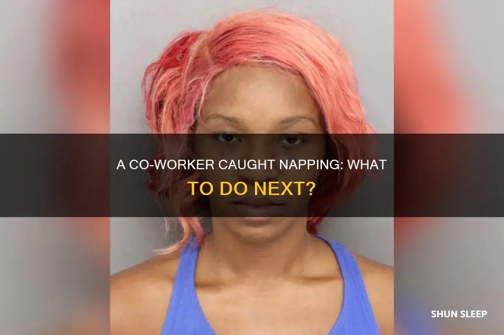 when you catch your co worker sleeping