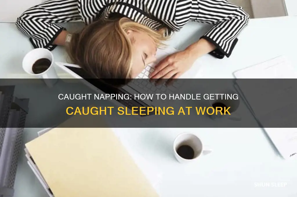 when you get caught sleeping at work