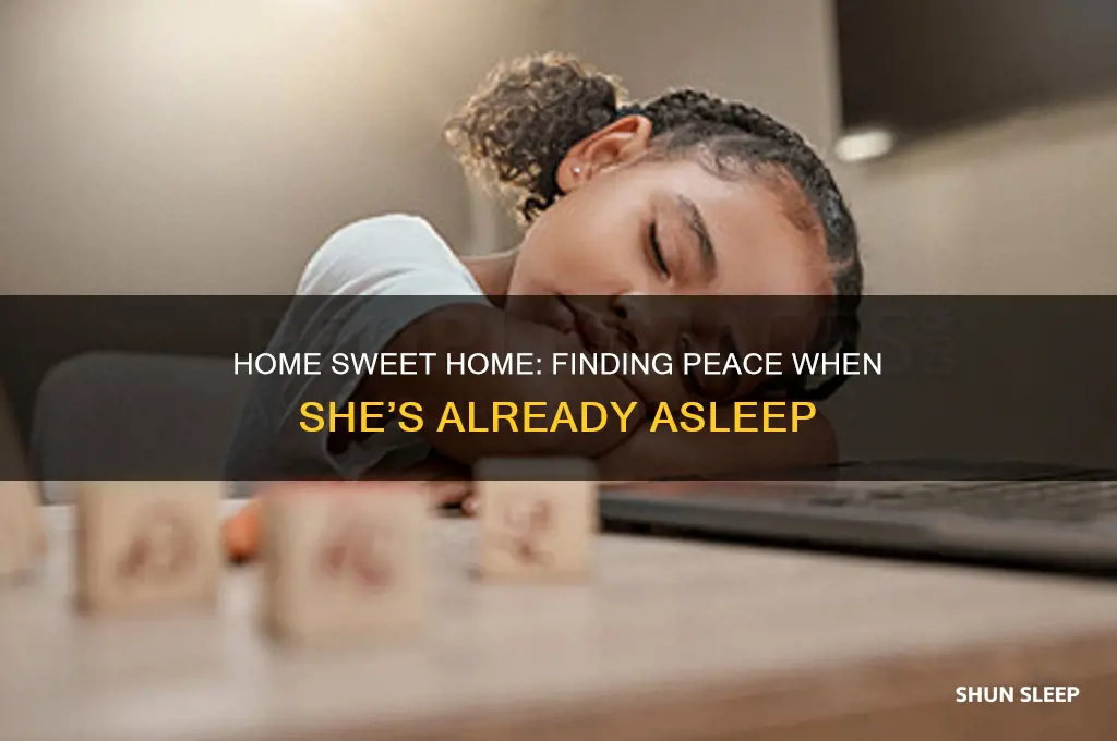 when you get home and your girl is sleeping