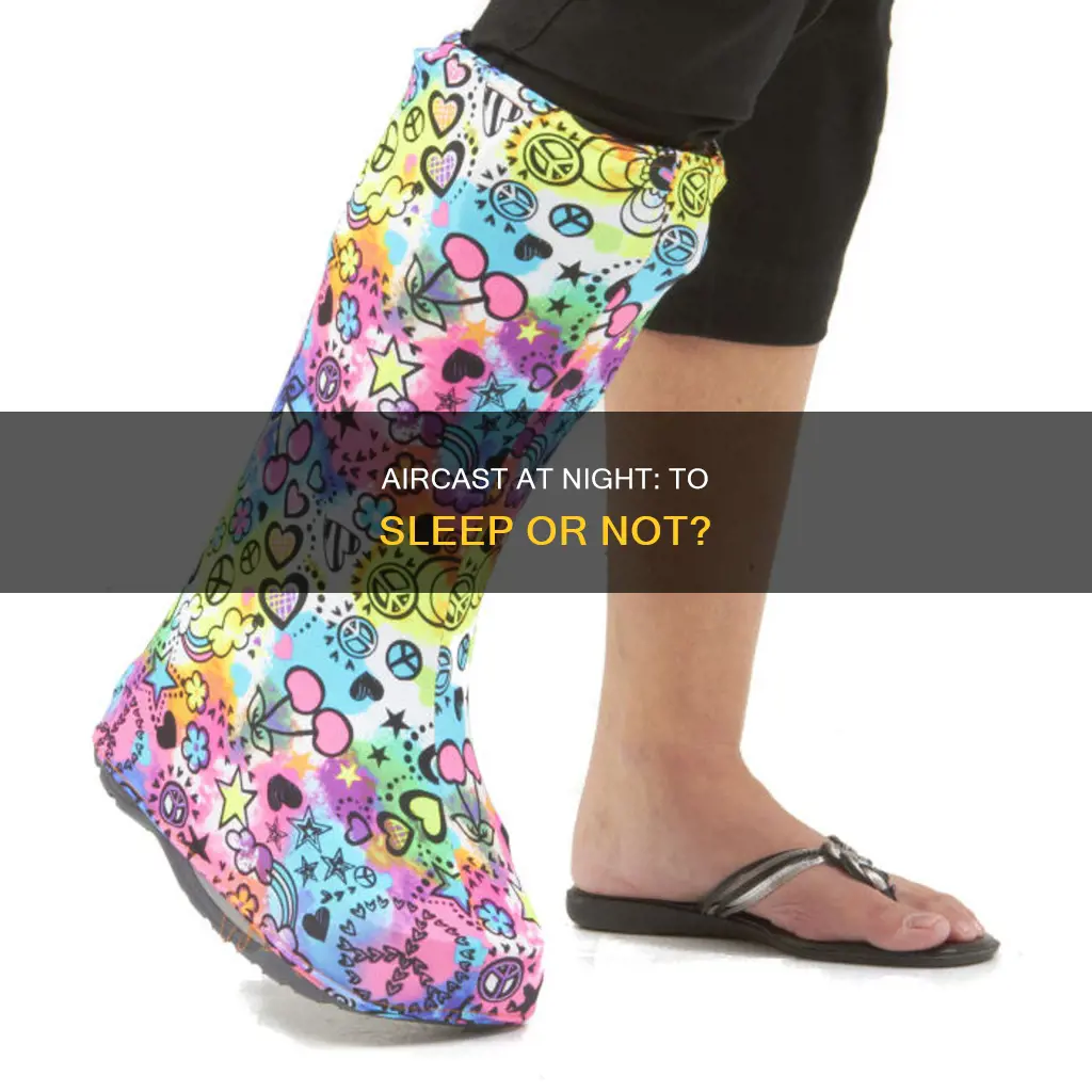 when you have an aircast can u sleep without it