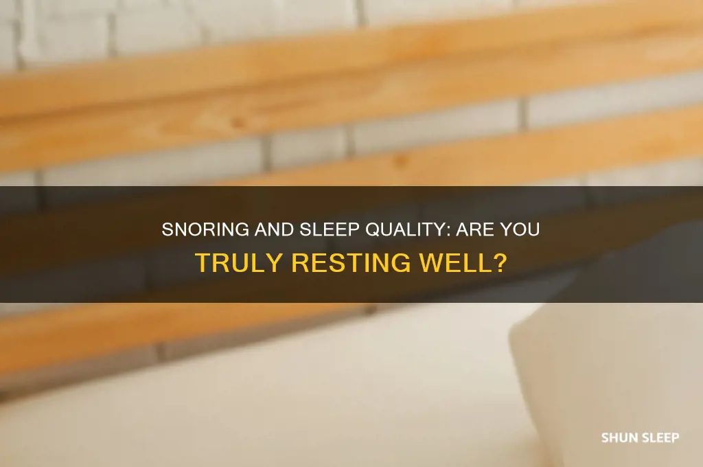 when you snore are you getting good sleep