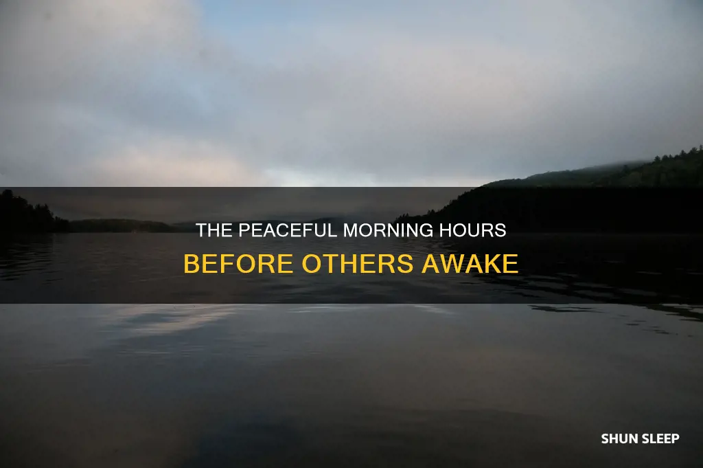 when you wake up early while others sleep