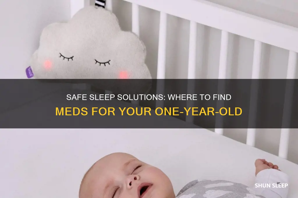 where can i get sleep meds for one year old