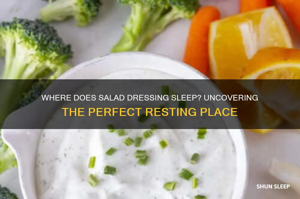 where does a salad dressing get a good sleep answer