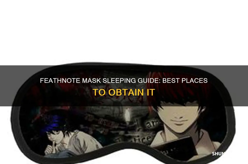 where to get the mask sleeping in feathnote